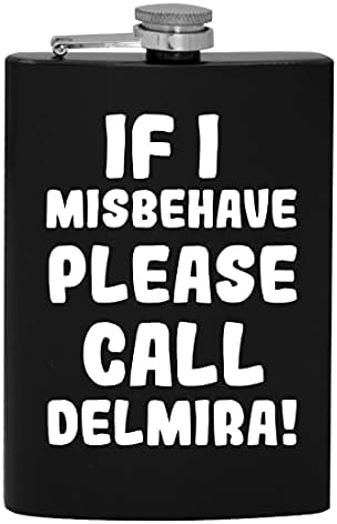 Ako se Loše ponašam, pozovite Delmira-8oz Hip bocu za piće alkohola