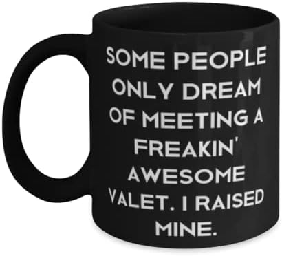 Pokloni za kolege za suradnice, neki ljudi sanjaju samo za susret sa frekin 'fenomenalnom šalicom, Epic Valet