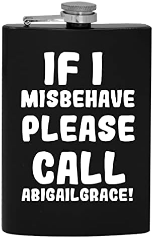 Ako se Loše ponašam, pozovite Abigailgrace-8oz Hip flašu za alkohol za piće
