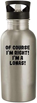 Molandra proizvodi naravno da sam u pravu! Ja sam Lonas! - 20oz flaša za vodu od nerđajućeg čelika, srebro