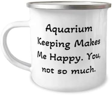 Volite Poklone Za Čuvanje Akvarija, Čuvanje Akvarija Me Čini Srećnim. Ti, ne toliko, akvarijum koji drži 12oz kamper šolju od