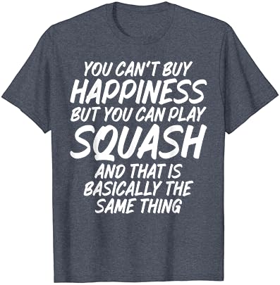 Ne možete kupiti sreću, ali možete igrati Skvoš sarkastičan Un T-Shirt