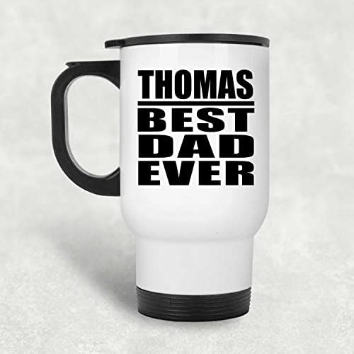 Dizajnirajte Thomas Best Tata ikad, bijela putnička krigla 14oz izolirana od nehrđajućeg čelika, pokloni za rođendan godišnjica Božićne Xmas Dan majki