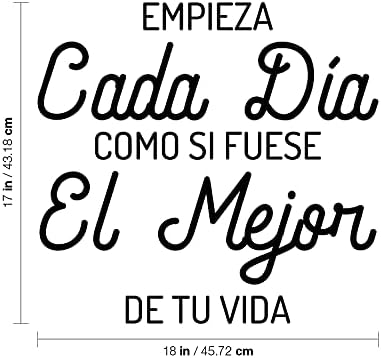 Vinilna zidna umjetnička naljepnica-Empieza CADA día Como si Fuese El Mejor De Tu Vida/počnite svaki dan kao da je najbolja-17 x 18 - optimistična španska naljepnica s citatom za dekor kućne kancelarije
